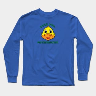 Duck You, Motherducker Long Sleeve T-Shirt